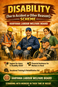 Disability (Due to Accident or Other Reason) Scheme- Haryana Labour Welfare Board