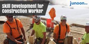 Skill Development for the Construction Workers