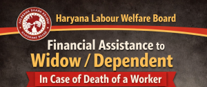 Financial Assistance to Widow/Dependent in case of Death of a Worker- Haryana Labour Welfare Board