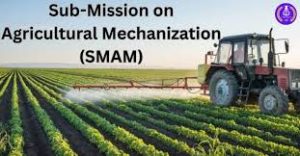 Sub-Mission on Agricultural Mechanization (SMAM) for Custom Hiring Centres / Big Farmers – Uttarakhand