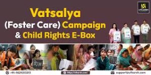 Foster Care Scheme (Vatsalaya)