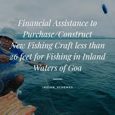 Financial Assistance to Purchase/Construct New Fishing Craft less than 26 feet for Fishing in Inland Waters of Goa