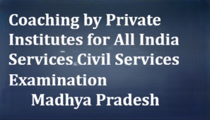 Coaching by Private Institutes for All India Services Civil Services Examination