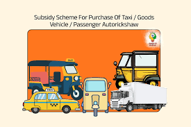 Subsidy Scheme For Purchase Of Taxi / Goods Vehicle / Passenger Autorickshaw